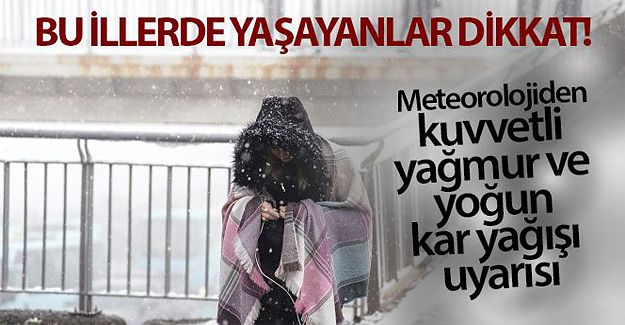 Meteorolojiden kuvvetli yağmur ve yoğun kar yağışı uyarısı