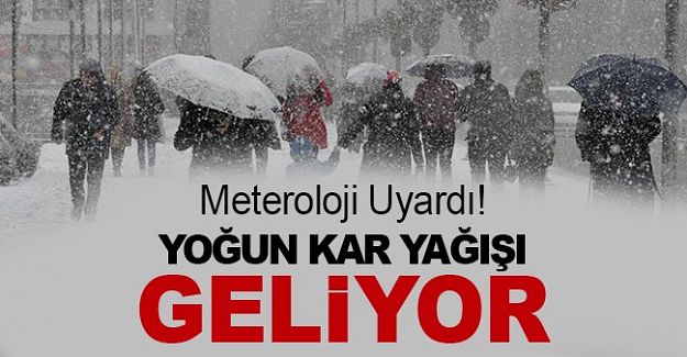 Meteoroloji uyardı! Yoğun kar yağışı geliyor