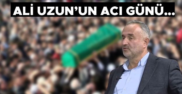 BABASI HACI NAİM UZUN VEFAT ETTİ