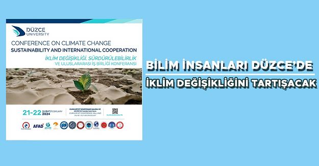 DÜZCE ÜNİVERSİTESİ EV SAHİPLİĞİNDE İKLİM KONFERANSI DÜZENLENİYOR