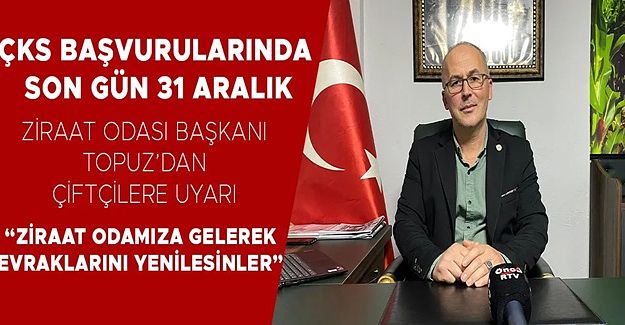 ZİRAAT ODASI BAŞKANI TOPUZ'DAN ÖNEMLİ AÇIKLAMA
