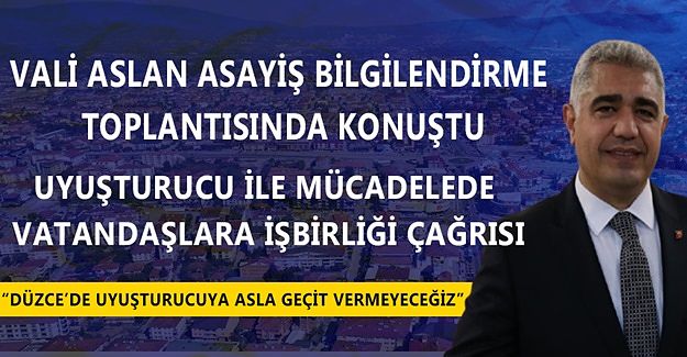 “UYUŞTURUCU İLE MÜCADELE ÇALIŞMALARIMIZ KARARLILIKLA DEVAM EDECEK”