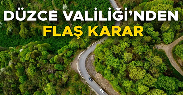 ORMANLARA GİRİŞLER O TARİHE KADAR YASAKLANDI