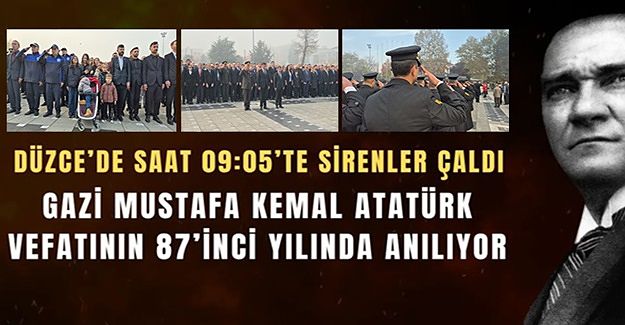 GAZİ MUSTAFA KEMAL ATATÜRK VEFATININ 87’İNCİ YILINDA ANILDI