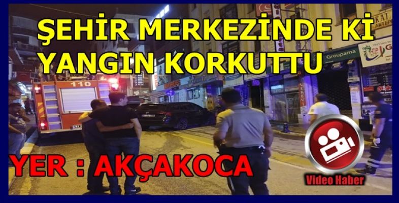 AKÇAKOCA ŞEHİR MERKEZİNDE YANGIN PANİĞİ 