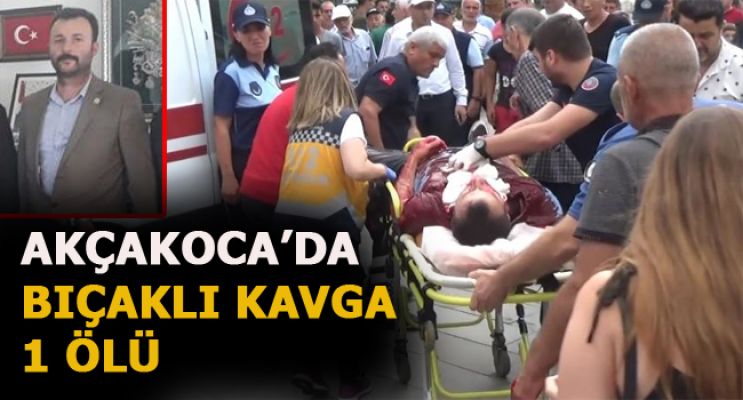 AKÇAKOCA'DA BIÇAKLI KAVGA 1 ÖLÜ