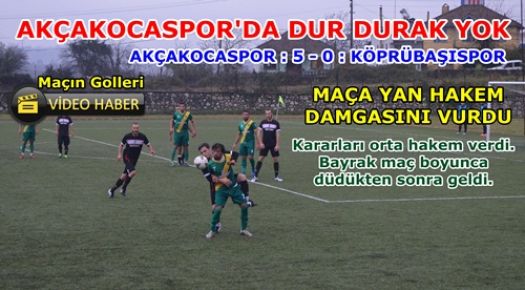 AKÇAKOCASPOR DA DUR DURAK YOK