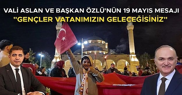 “19 MAYIS MİLLİ BİR UYANIŞIN SEMBOLÜDÜR”
