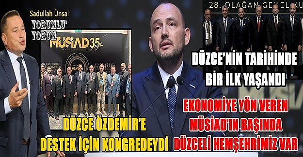 ÖZDEMİR MEŞALEYİ YAKTI: DÜZCELİLER İSTERSE EN ETKİLİ, YETKİLİ MAKAMLARA GELEBİLİR