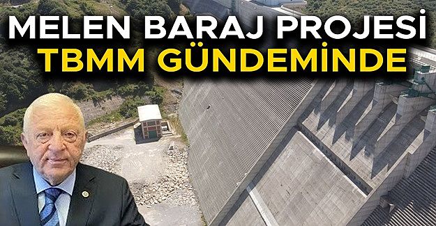 ÖZCAN: “MELEN BARAJI 10 YILDIR BİTMİYOR, FATURASINI HALK ÖDÜYOR!”