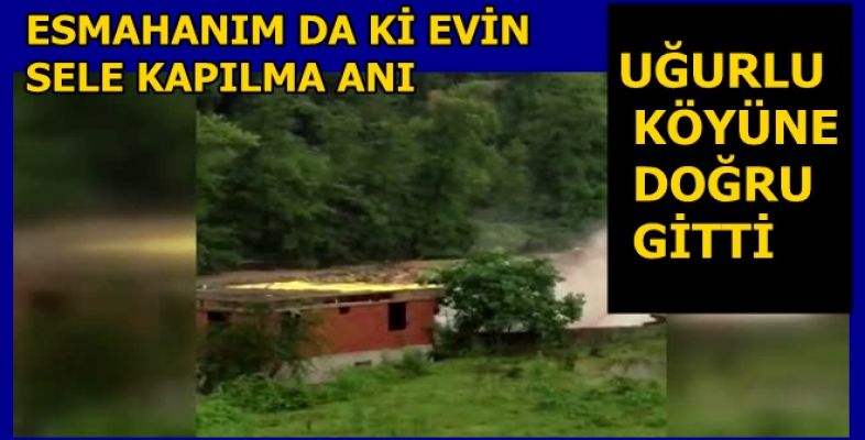EVİN SELE KAPILMA ANI GÖRÜNTÜLENDİ