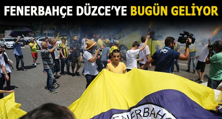 FENERBAHÇE BUGÜN GELİYOR   