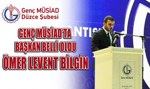 GENÇ MÜSİAD’TA BAŞKAN ÖMER LEVENT BİLGİN OLDU