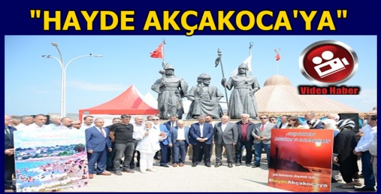 HAYDE AKÇAKOCA'YA KAMPANYASI