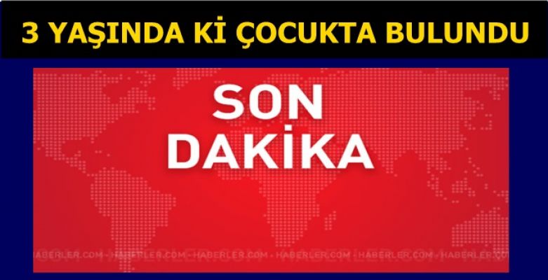 SON ÇOCUKTA BULUNDU