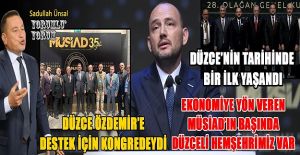 ÖZDEMİR MEŞALEYİ YAKTI: DÜZCELİLER İSTERSE EN ETKİLİ, YETKİLİ MAKAMLARA GELEBİLİR