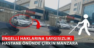 DÜZCE ARAŞTIRMA HASTANESİNDE ENGELLİ YOLUNA PARK SKANDALI