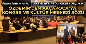 “AKÇAKOCA’NIN KÜLTÜR VE SANAT YAŞAMINA DEĞER KATACAĞIZ”