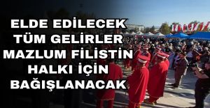 ELDE EDİLECEK TÜM GELİRLER MAZLUM...