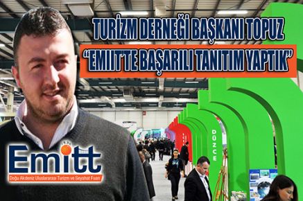TURİZM DERNEĞİ BAŞKANI TOPUZ “EMIIT’TE BAŞARILI TANITIM YAPTIK”